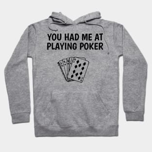 you had me at playing poker Hoodie